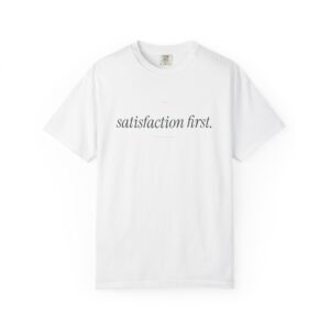 White T-shirt featuring the script text 'satisfaction first.' across the chest, with a tag at the collar area visible.