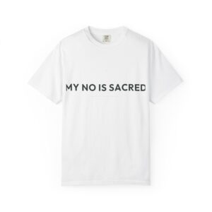 White T-shirt with bold black slogan reading 'MY NO IS SACRED' across the chest, tag visible at the neckline on a white background.